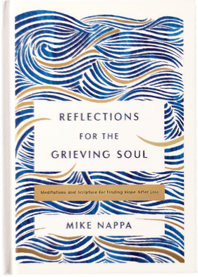 Reflections for the Grieving Soul by Mike Nappa