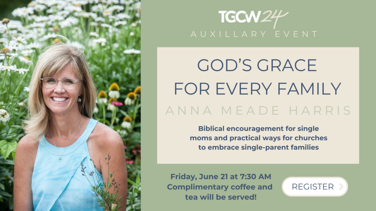 God's Grace for Every Family TGC Women's Event
